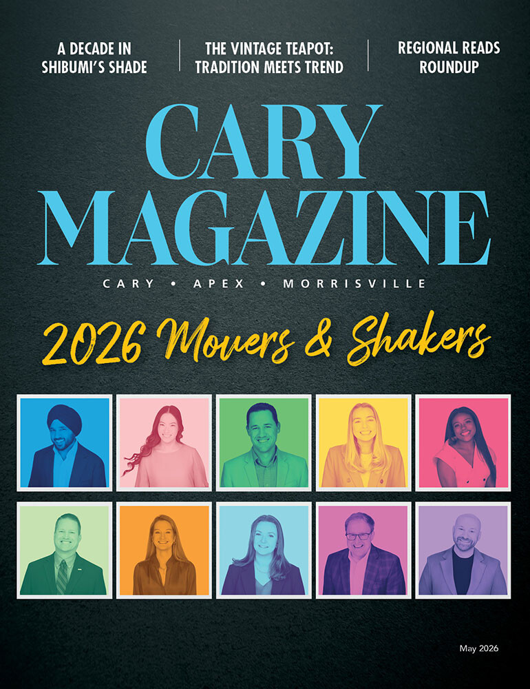 Cary Magazine - The lifestyle magazine for Western Wake County